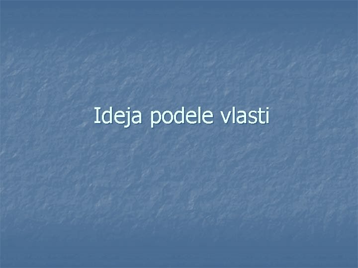 Ideja podele vlasti 