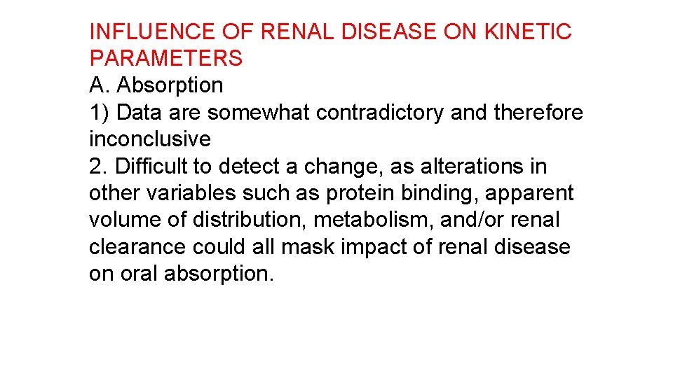 INFLUENCE OF RENAL DISEASE ON KINETIC PARAMETERS A. Absorption 1) Data are somewhat contradictory