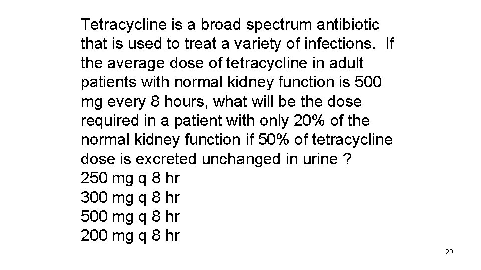 Tetracycline is a broad spectrum antibiotic that is used to treat a variety of