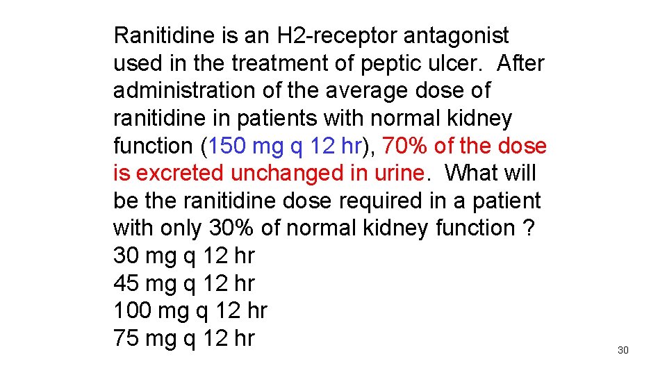 Ranitidine is an H 2 -receptor antagonist used in the treatment of peptic ulcer.