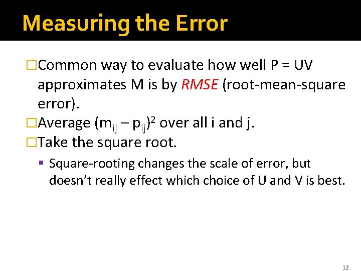 Measuring the Error �Common way to evaluate how well P = UV approximates M