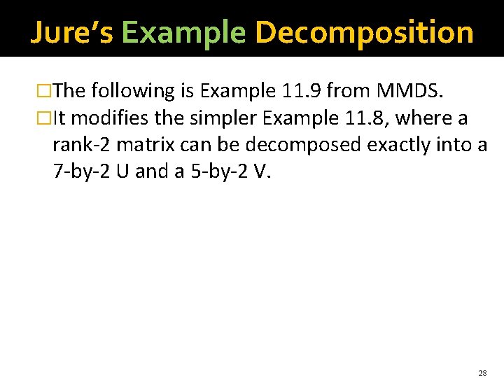 Jure’s Example Decomposition �The following is Example 11. 9 from MMDS. �It modifies the