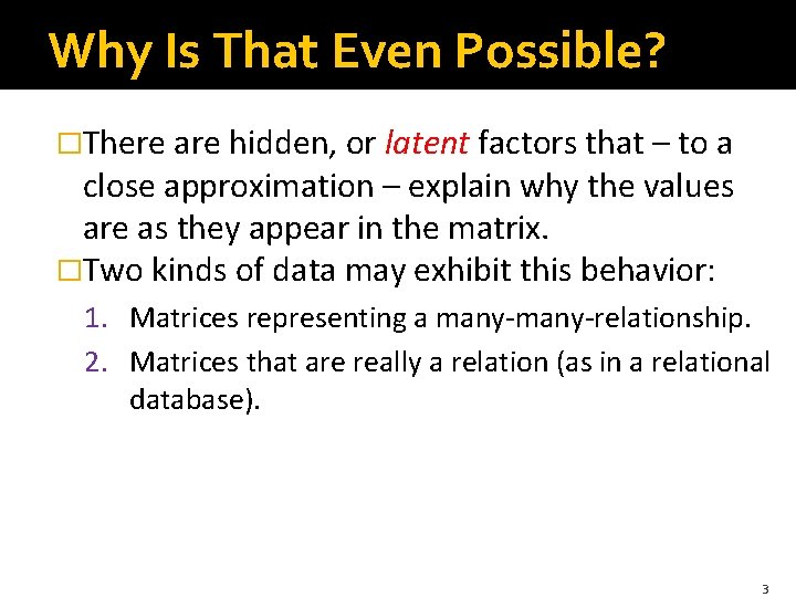 Why Is That Even Possible? �There are hidden, or latent factors that – to