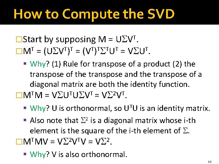 How to Compute the SVD �Start by supposing M = U VT. �MT =