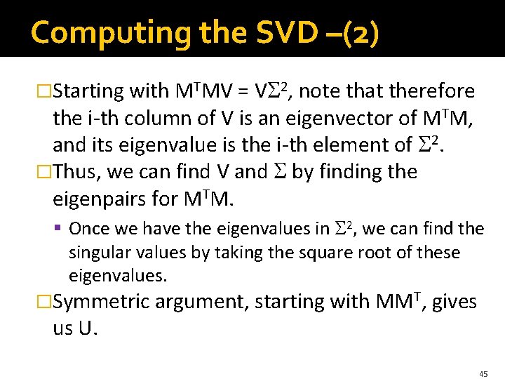 Computing the SVD –(2) �Starting with MTMV = V 2, note that therefore the