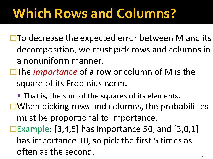 Which Rows and Columns? �To decrease the expected error between M and its decomposition,