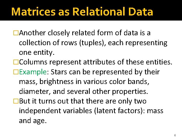 Matrices as Relational Data �Another closely related form of data is a collection of