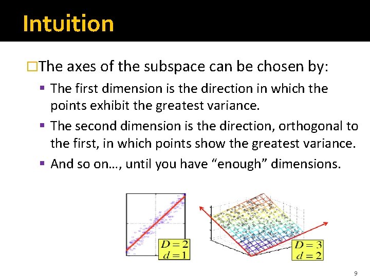 Intuition �The axes of the subspace can be chosen by: § The first dimension