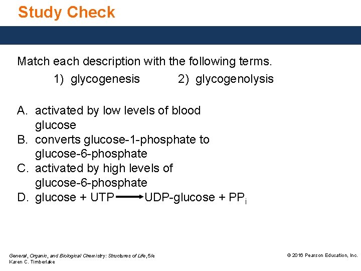 Study Check Match each description with the following terms. 1) glycogenesis 2) glycogenolysis A.