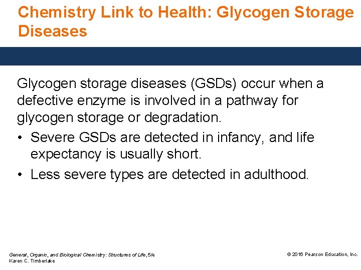 Chemistry Link to Health: Glycogen Storage Diseases Glycogen storage diseases (GSDs) occur when a