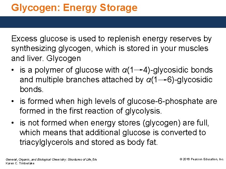 Glycogen: Energy Storage Excess glucose is used to replenish energy reserves by synthesizing glycogen,