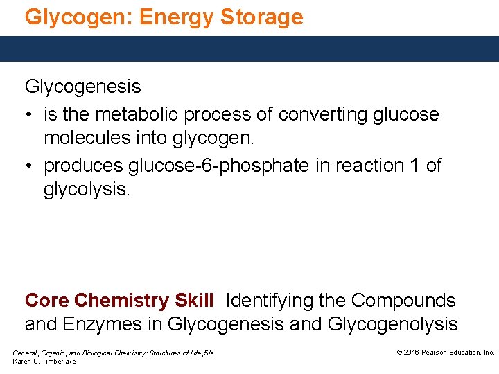 Glycogen: Energy Storage Glycogenesis • is the metabolic process of converting glucose molecules into