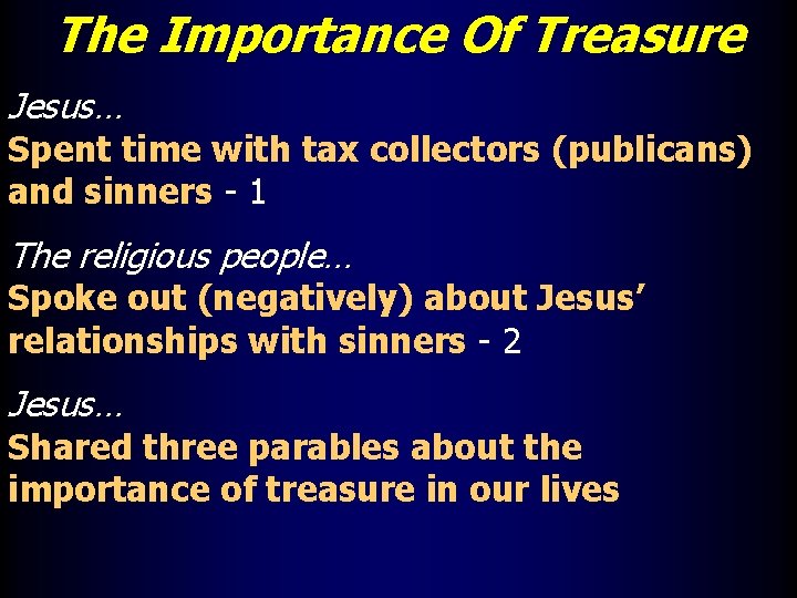 The Importance Of Treasure Jesus… Spent time with tax collectors (publicans) and sinners -