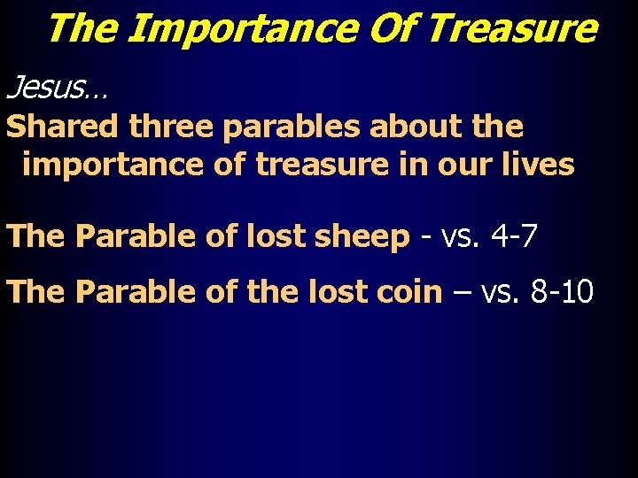The Importance Of Treasure Jesus… Shared three parables about the importance of treasure in