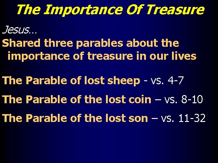 The Importance Of Treasure Jesus… Shared three parables about the importance of treasure in