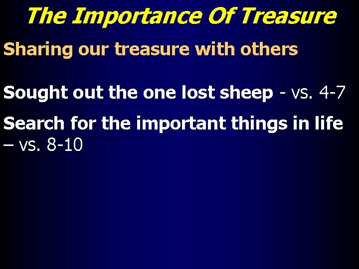 The Importance Of Treasure Sharing our treasure with others Sought out the one lost