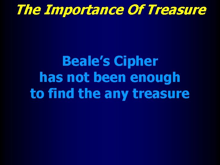 The Importance Of Treasure Beale’s Cipher has not been enough to find the any