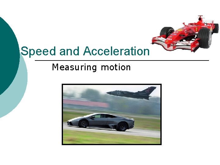 Speed and Acceleration Measuring motion 