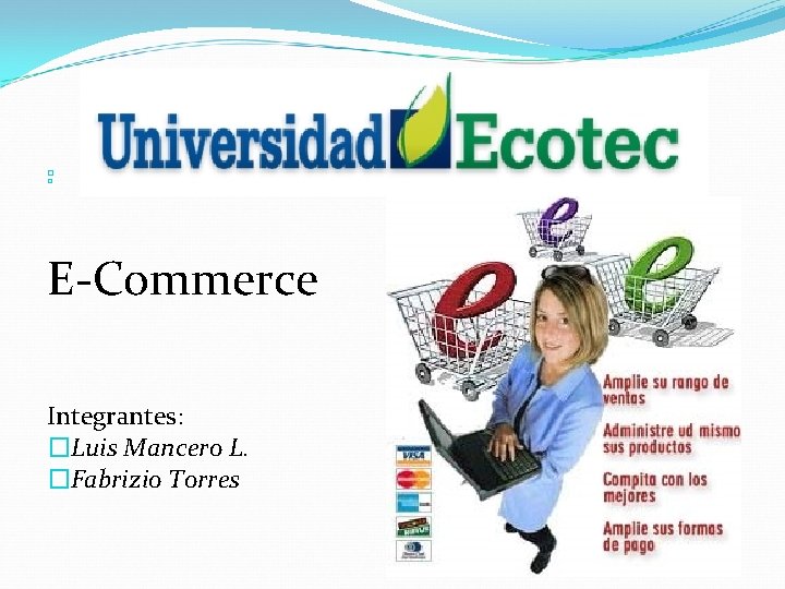 � � E-Commerce Integrantes: �Luis Mancero L. �Fabrizio Torres 
