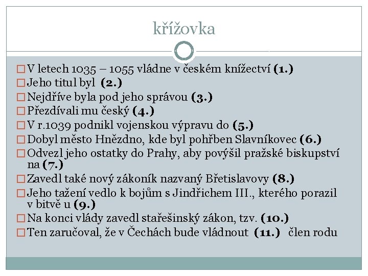 křížovka � V letech 1035 – 1055 vládne v českém knížectví (1. ) �