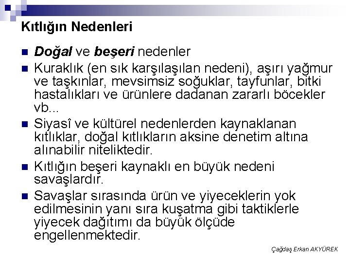 Kıtlığın Nedenleri n n n Doğal ve beşeri nedenler Kuraklık (en sık karşılan nedeni),