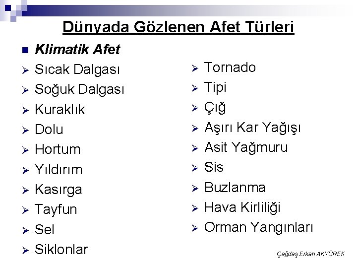 Dünyada Gözlenen Afet Türleri n Ø Ø Ø Ø Ø Klimatik Afet Sıcak Dalgası