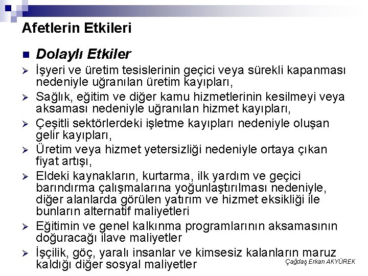 Afetlerin Etkileri n Dolaylı Etkiler Ø İşyeri ve üretim tesislerinin geçici veya sürekli kapanması