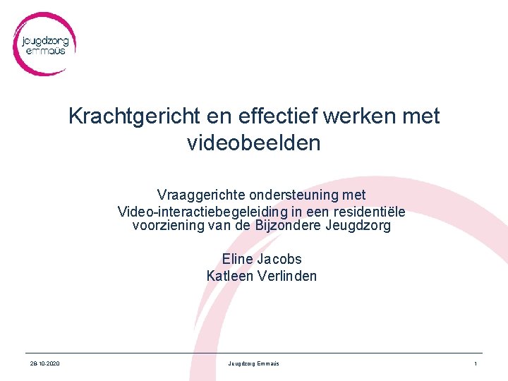 Krachtgericht en effectief werken met videobeelden Vraaggerichte ondersteuning met Video-interactiebegeleiding in een residentiële voorziening