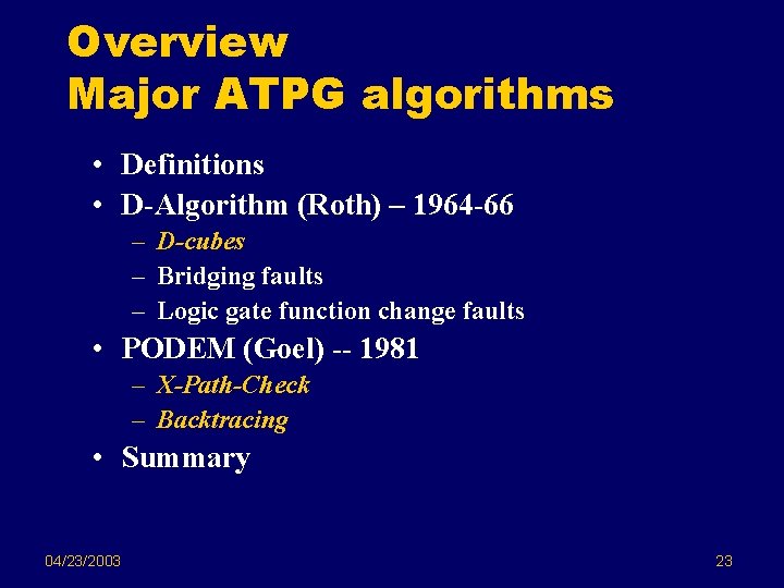 Overview Major ATPG algorithms • Definitions • D-Algorithm (Roth) – 1964 -66 – D-cubes