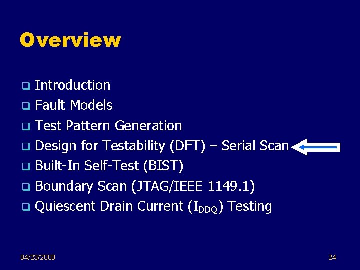 Overview Introduction q Fault Models q Test Pattern Generation q Design for Testability (DFT)