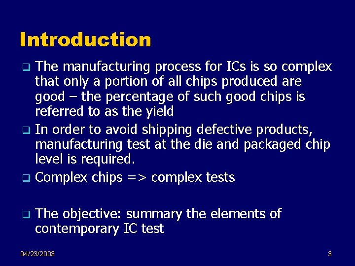 Introduction The manufacturing process for ICs is so complex that only a portion of