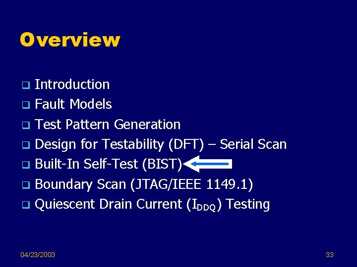 Overview Introduction q Fault Models q Test Pattern Generation q Design for Testability (DFT)