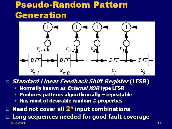 Pseudo-Random Pattern Generation q Standard Linear Feedback Shift Register (LFSR) § Normally known as