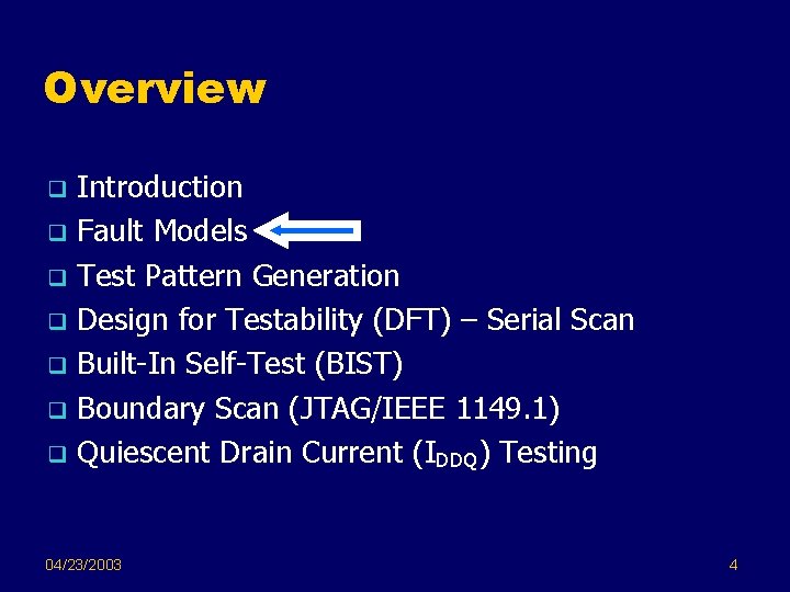 Overview Introduction q Fault Models q Test Pattern Generation q Design for Testability (DFT)