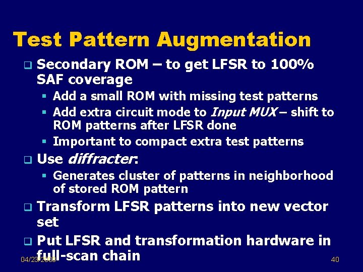Test Pattern Augmentation q Secondary ROM – to get LFSR to 100% SAF coverage
