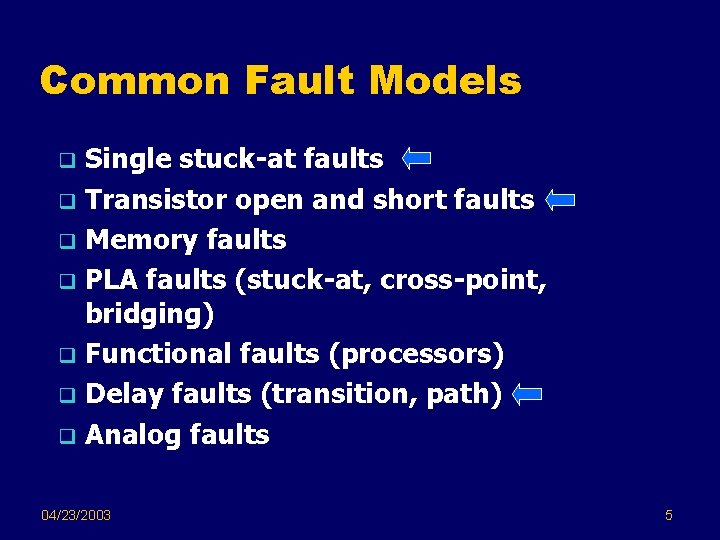Common Fault Models Single stuck-at faults q Transistor open and short faults q Memory