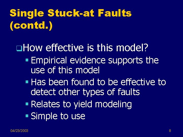 Single Stuck-at Faults (contd. ) q. How effective is this model? § Empirical evidence