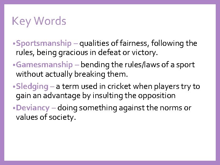 Key Words • Sportsmanship – qualities of fairness, following the rules, being gracious in