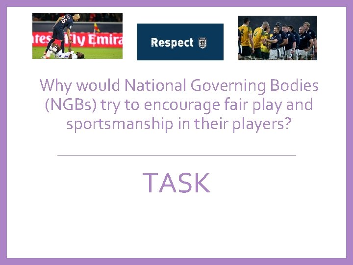 Why would National Governing Bodies (NGBs) try to encourage fair play and sportsmanship in