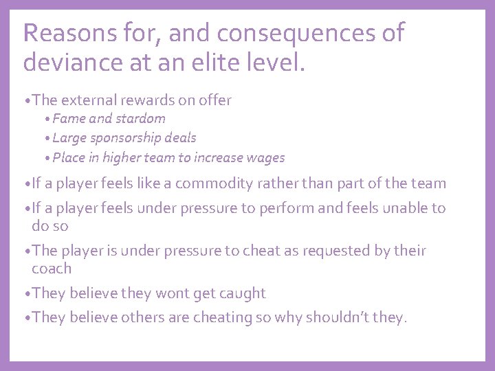 Reasons for, and consequences of deviance at an elite level. • The external rewards