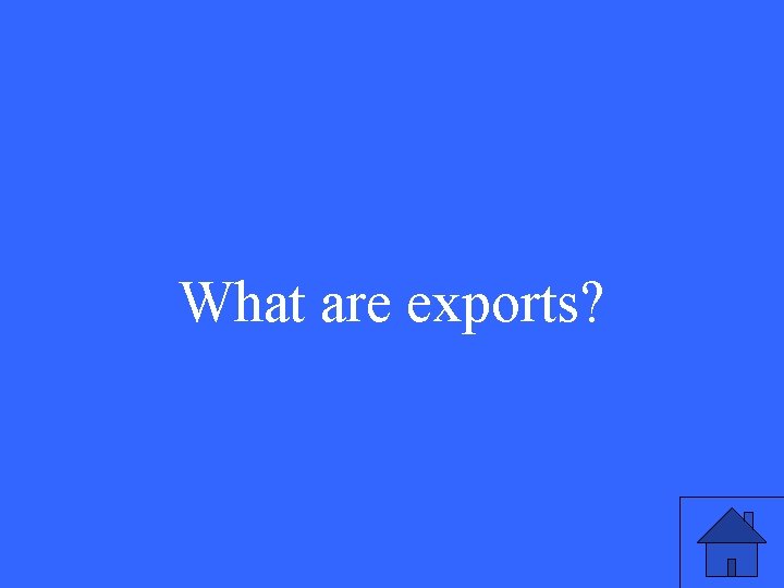 What are exports? 