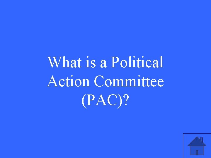 What is a Political Action Committee (PAC)? 