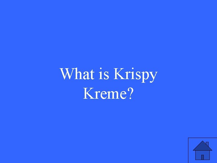 What is Krispy Kreme? 
