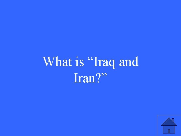 What is “Iraq and Iran? ” 