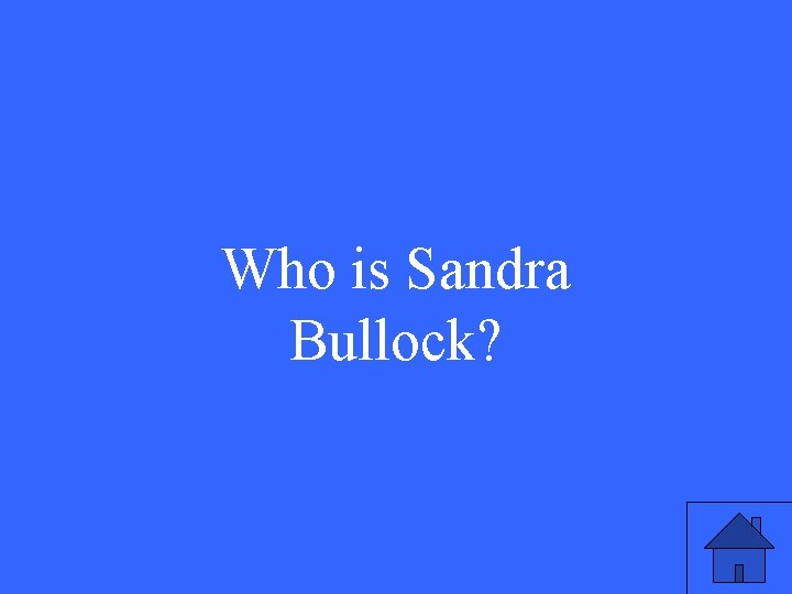 Who is Sandra Bullock? 