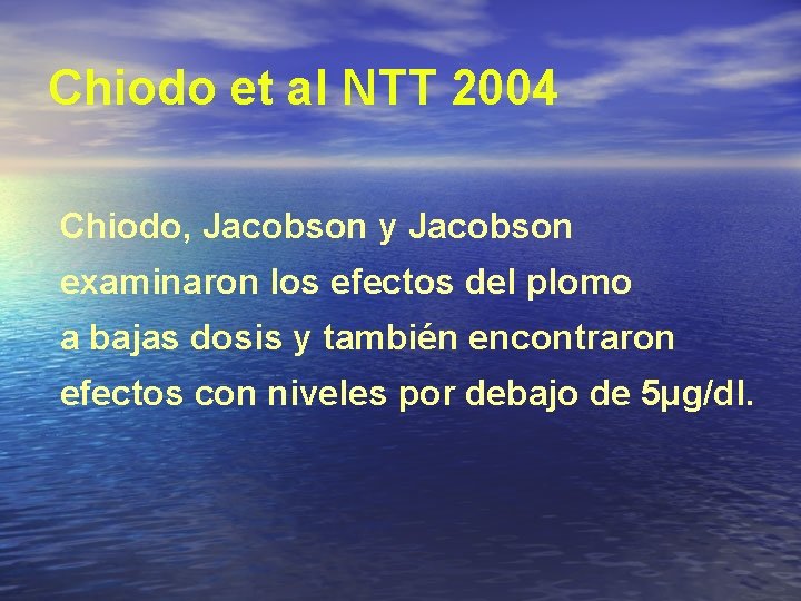 Chiodo et al NTT 2004 Chiodo, Jacobson y Jacobson examinaron los efectos del plomo