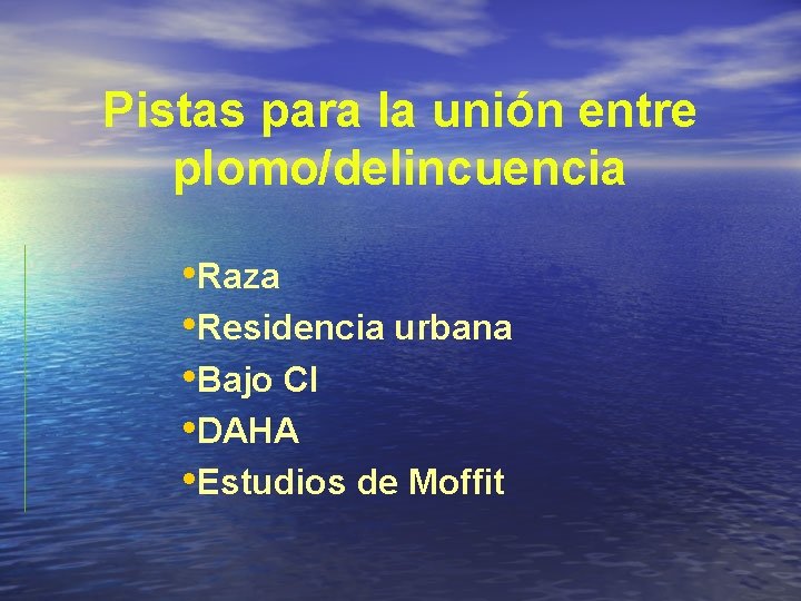 Pistas para la unión entre plomo/delincuencia • Raza • Residencia urbana • Bajo CI