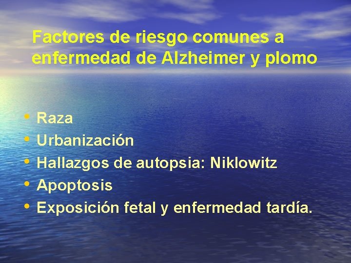 Factores de riesgo comunes a enfermedad de Alzheimer y plomo • • • Raza