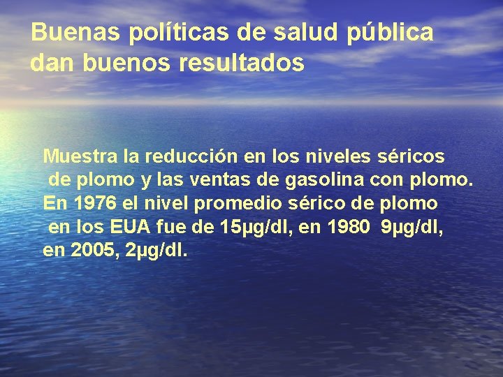 Buenas políticas de salud pública dan buenos resultados Muestra la reducción en los niveles