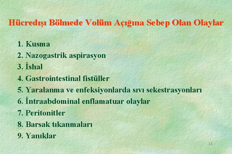 Hücredışı Bölmede Volüm Açığına Sebep Olan Olaylar 1. Kusma 2. Nazogastrik aspirasyon 3. İshal